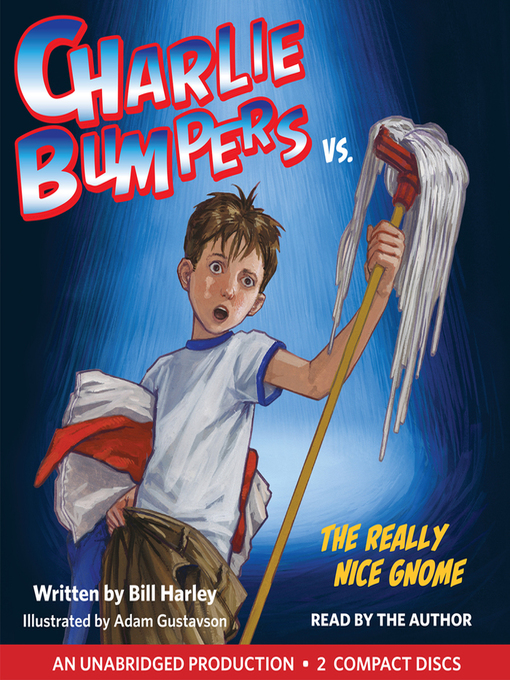 Title details for Charlie Bumpers vs. the Really Nice Gnome by Bill Harley - Available